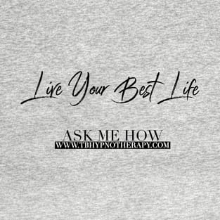 Live Your Best Life for Men and Women T-Shirt